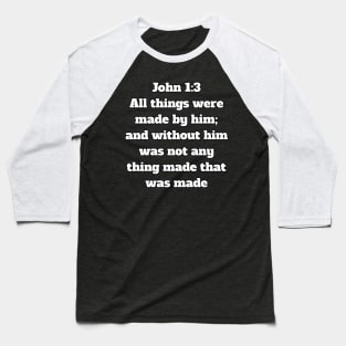 John 1:3 King James Version Bible Verse Typography Baseball T-Shirt